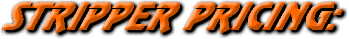 20 stripper PRICING.gif (12278 bytes)